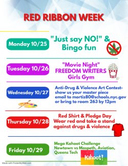 Red Ribbon Week flier. Monday: \"Just say NO!\" & Bingo; Tuesday: \"Movie Night\" Freedom Writers in Girls Gym; Wednesday: Anti-Drug & Violence Art Contest; Thursday: Red Shirt & Pledge Day; Friday: Mega Kahoot Challenge